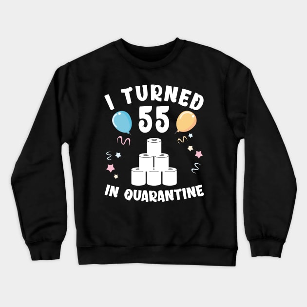 I Turned 55 In Quarantine Crewneck Sweatshirt by Kagina